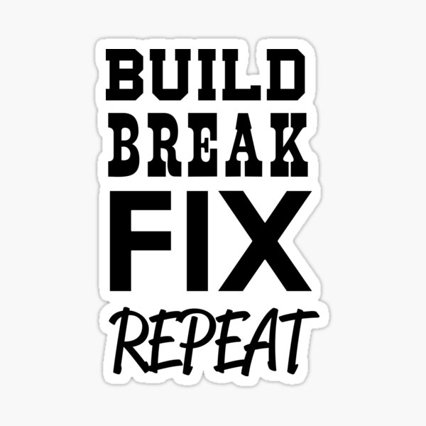 Item preview, Build Break Fix Repeat designed and sold by artack.
