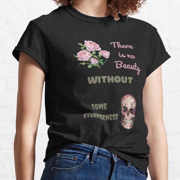There is no Beauty without Some Strangeness Classic T-Shirt
