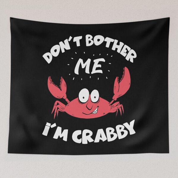 Item preview, Dont Bother Me Im Crabby , Cute Crab designed and sold by MoSaid.