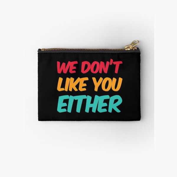 Item preview, We Dont Like You Either designed and sold by Artistive.