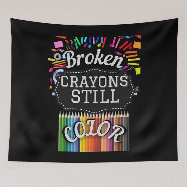 Item preview, Broken Crayons Still Color designed and sold by Flirt-Teez.
