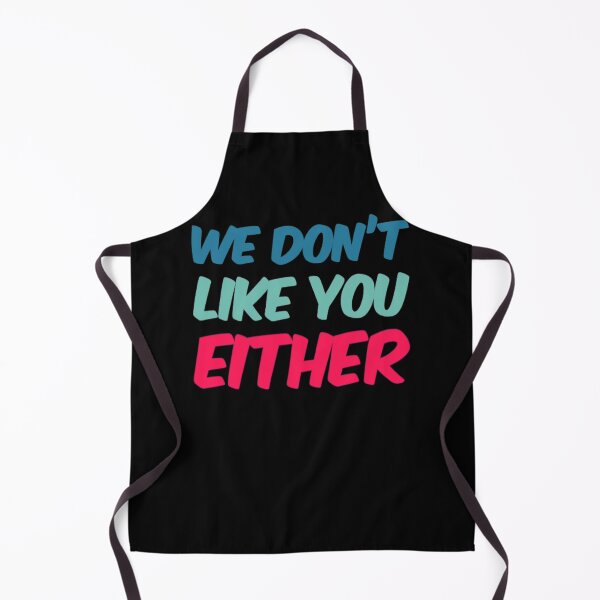 Item preview, We Dont Like You Either designed and sold by Artistive.