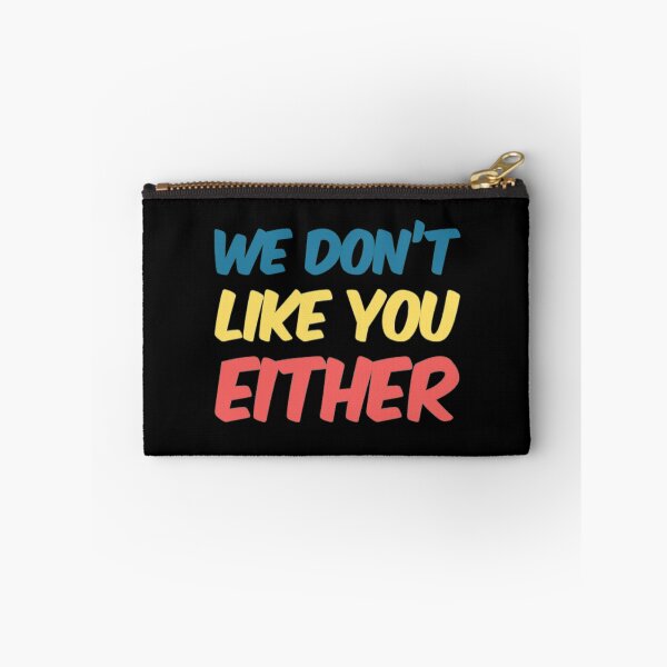 Item preview, We Dont Like You Either designed and sold by Artistive.