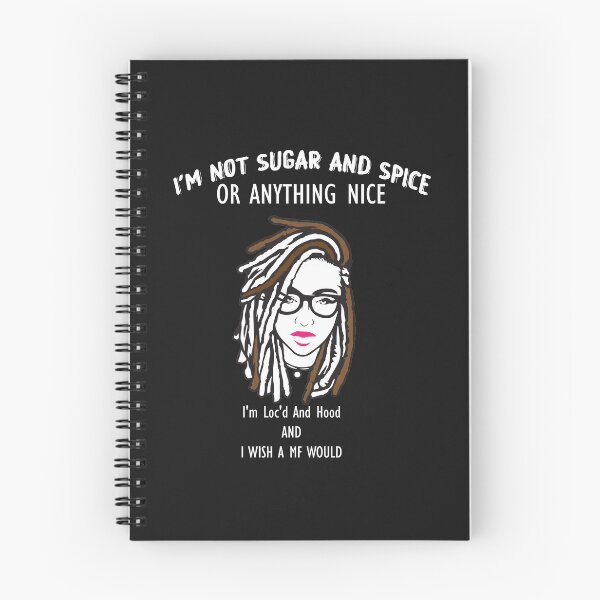 Item preview, Im Not Sugar And Spice Or Anything Nice Im Locd And Hood AND I WISH A MF WOULD- Funny Loc'd Hair Black Woman  designed and sold by adelsalmi.