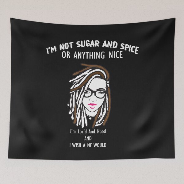 Item preview, Im Not Sugar And Spice Or Anything Nice Im Locd And Hood AND I WISH A MF WOULD- Funny Loc'd Hair Black Woman  designed and sold by adelsalmi.