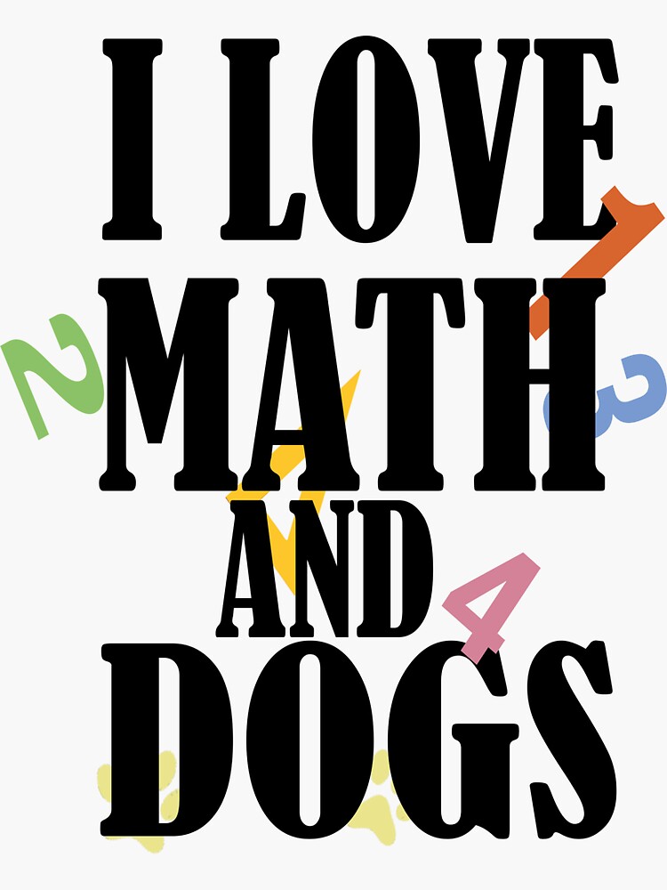 math-teacher-i-love-math-and-dogs-mathematician-sticker-for-sale-by