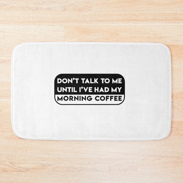 Item preview, Don't talk to me until I've had my morning coffee designed and sold by snowflakedesign.