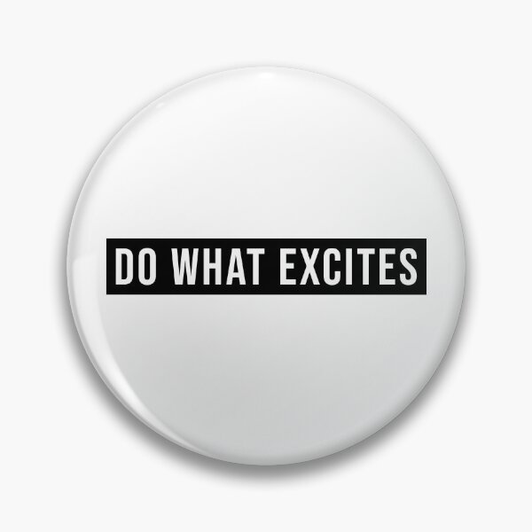 Item preview, Do What Excites designed and sold by JBDeszigns.