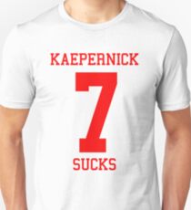 KAEPERNICK SUCKS - ALTERNATE Unisex T-Shirt