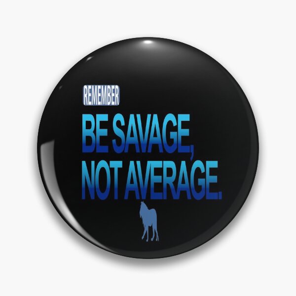 Item preview, Be Savage, Not Average designed and sold by Popular-Designz.