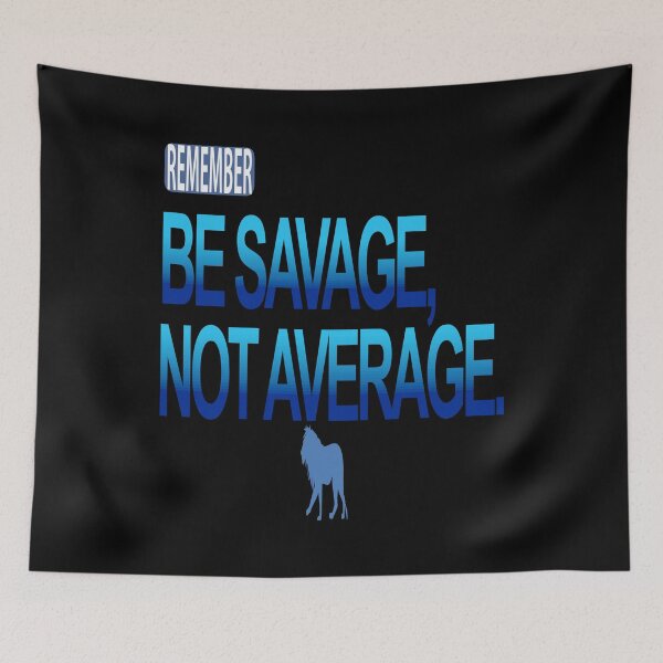 Item preview, Be Savage, Not Average designed and sold by Popular-Designz.