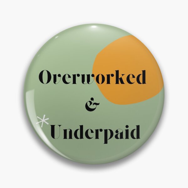 Item preview, Overworked & Underpaid designed and sold by NicoleAshton.