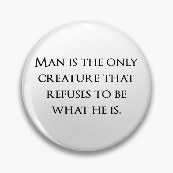 Item preview, Man is the only creature that refuses to be what he is. Quotes store designed and sold by QuotesStore-2.