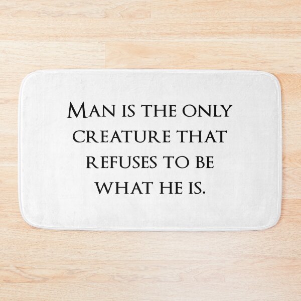 Item preview, Man is the only creature that refuses to be what he is. Quotes store designed and sold by QuotesStore-2.