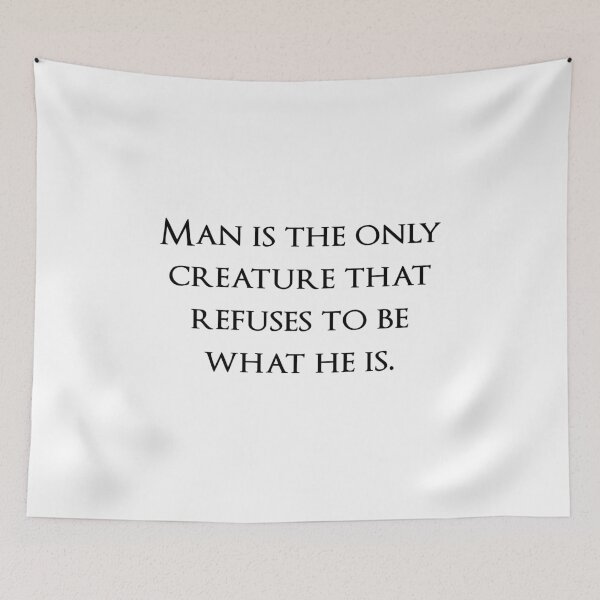 Item preview, Man is the only creature that refuses to be what he is. Quotes store designed and sold by QuotesStore-2.