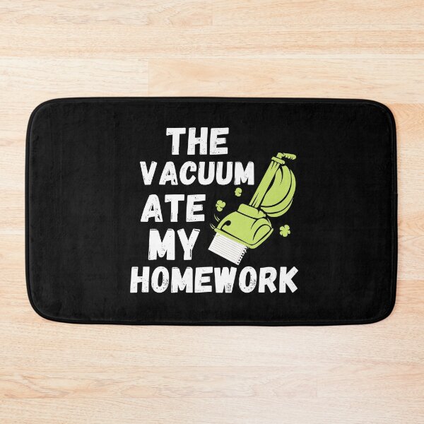 Item preview, The Vacuum Ate My Homework Funny Cleaning Novelty Housework designed and sold by SavvyCleaner.