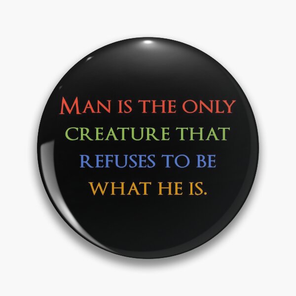 Item preview, Man is the only creature that refuses to be what he is. Quotes store designed and sold by QuotesStore-2.