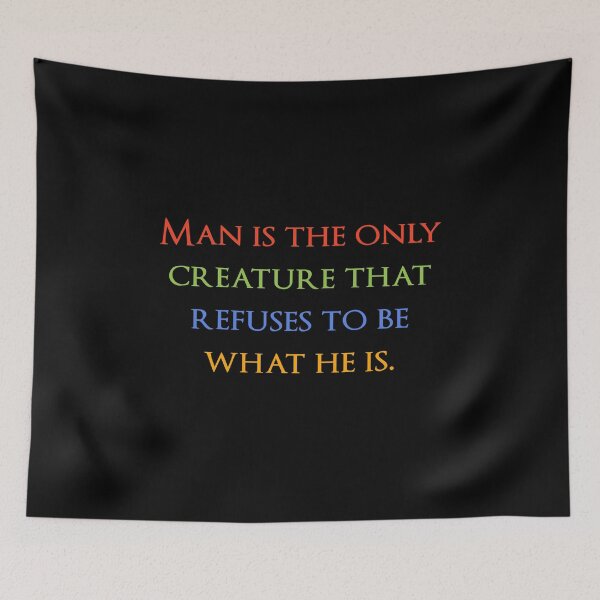 Item preview, Man is the only creature that refuses to be what he is. Quotes store designed and sold by QuotesStore-2.