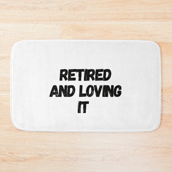 Item preview, Retired And Loving It designed and sold by Water Flick.