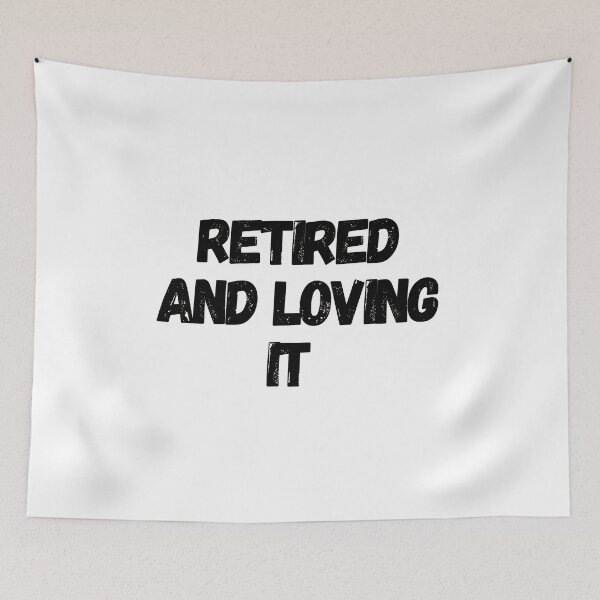 Item preview, Retired And Loving It designed and sold by Water Flick.