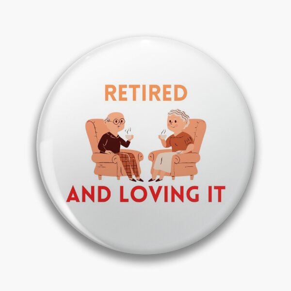 Item preview, Retired And Loving It designed and sold by Water Flick.