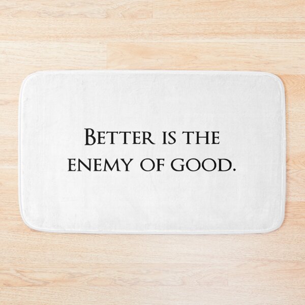 Item preview, Better is the enemy of good. Quotes store designed and sold by QuotesStore-2.