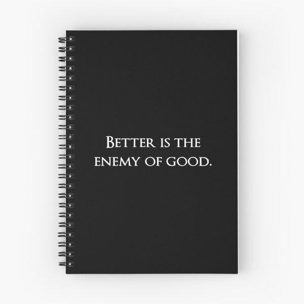 Item preview, Better is the enemy of good. Quotes store designed and sold by QuotesStore-2.