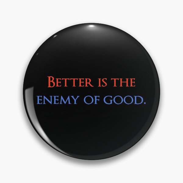 Item preview, Better is the enemy of good. Quotes store designed and sold by QuotesStore-2.