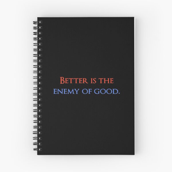 Item preview, Better is the enemy of good. Quotes store designed and sold by QuotesStore-2.