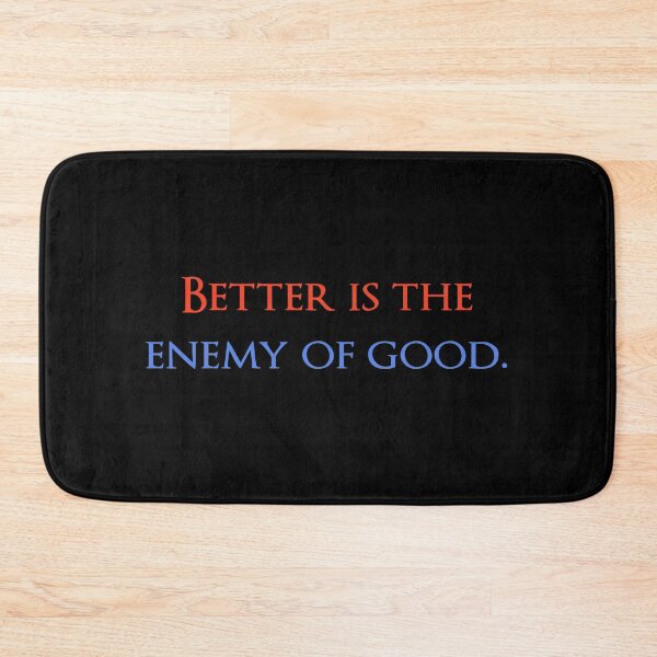 Item preview, Better is the enemy of good. Quotes store designed and sold by QuotesStore-2.