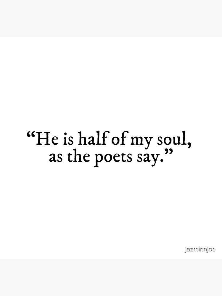 He Is Half My Soul As The Poets Say He Is Half Of My Soul, As The Poets Say - The Song Of Achilles Quote" Art  Board Print By Jazminnjoe | Redbubble