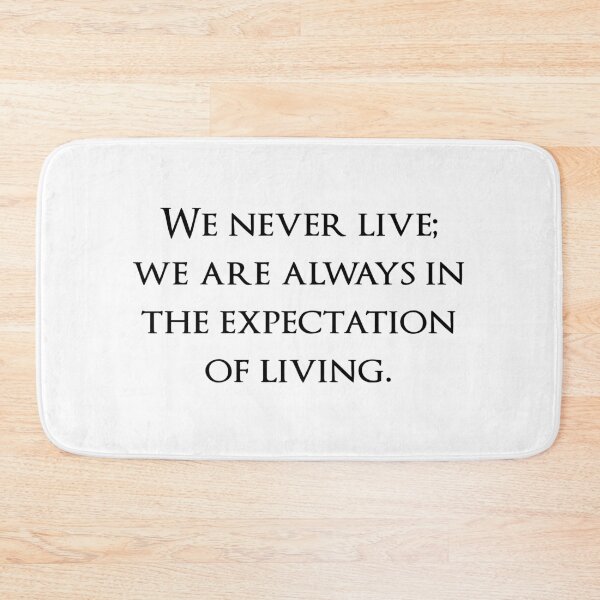 Item preview, We never live; we are always in the expectation of living. Quotes store designed and sold by QuotesStore-2.