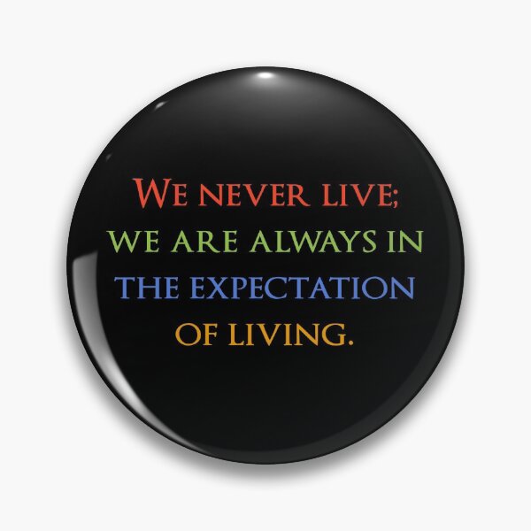 Item preview, We never live; we are always in the expectation of living. Quotes store designed and sold by QuotesStore-2.