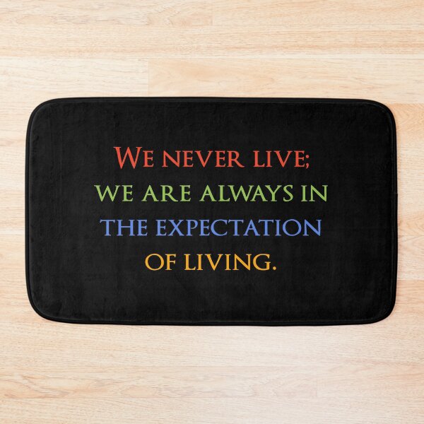 Item preview, We never live; we are always in the expectation of living. Quotes store designed and sold by QuotesStore-2.