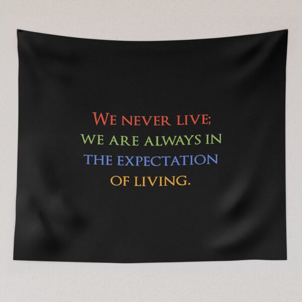 Item preview, We never live; we are always in the expectation of living. Quotes store designed and sold by QuotesStore-2.