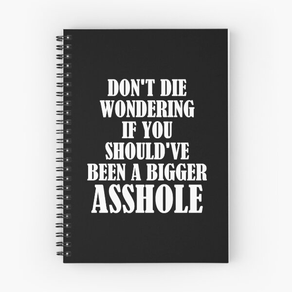 Item preview, Dont Die Wondering if You Shouldve Been a Bigger Asshole  designed and sold by TravianDu.