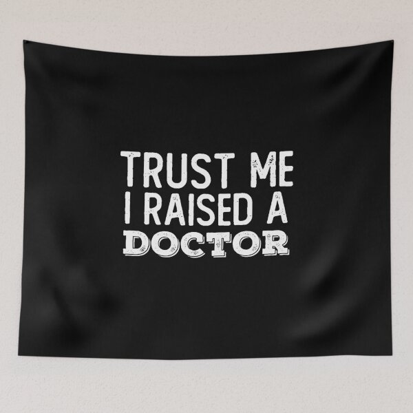 Item preview, Trust Me I Raised A Doctor for Doctor Parents designed and sold by ollalla.