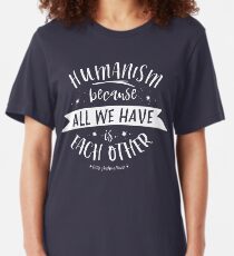 All We Have is Each Other Slim Fit T-Shirt