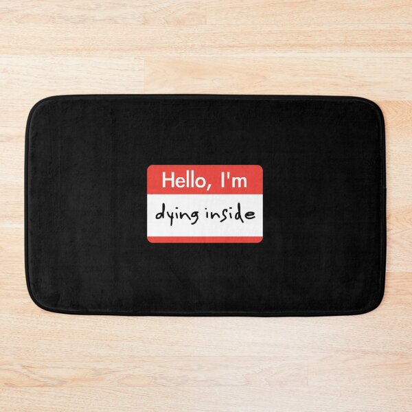 Item preview, Hello Im...Dying Inside  designed and sold by TravianDu.