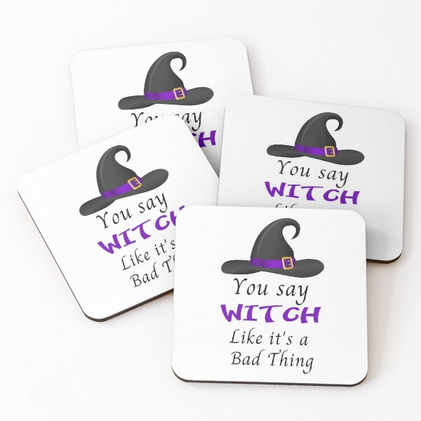 Item preview, You say Witch like it's a Bad Thing designed and sold by WeTrieditatHome.