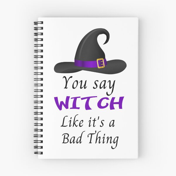 Item preview, You say Witch like it's a Bad Thing designed and sold by WeTrieditatHome.