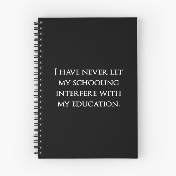 Item preview, I have never let my schooling interfere with my education. Quotes store designed and sold by QuotesStore-2.