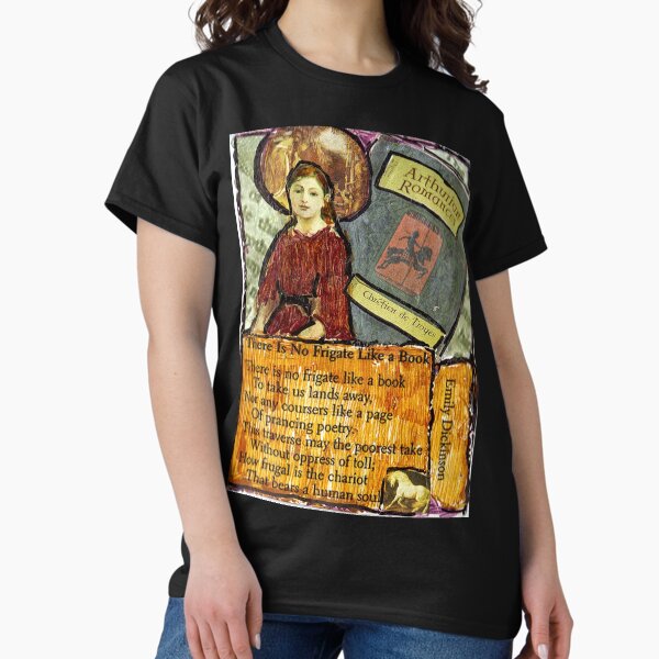 There Is No Frigate Like A Book.. Classic T-Shirt