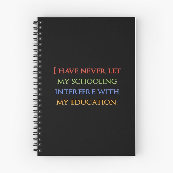 Item preview, I have never let my schooling interfere with my education. Quotes store designed and sold by QuotesStore-2.