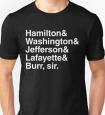 Hamilton- Hamilton & Washington & Jefferson & Lafayette & Burr, sir. Unisex T-Shirt