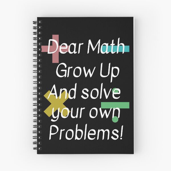 Item preview, Dear Math Grow Up and solve your own problems designed and sold by Peter Stawicki.