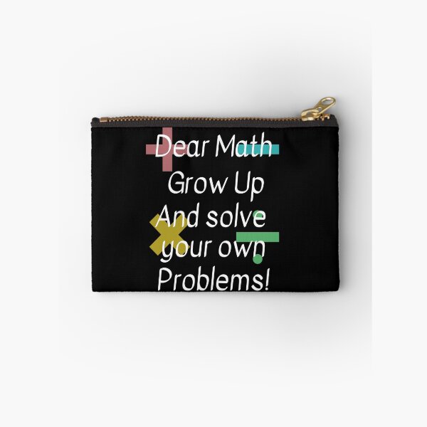 Item preview, Dear Math Grow Up and solve your own problems designed and sold by Peter Stawicki.