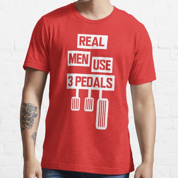 Real Men Use 3 Pedals Essential T-Shirt