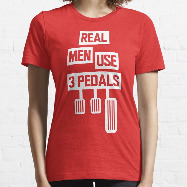 Real Men Use 3 Pedals Essential T-Shirt