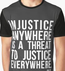 Injustice Anywhere Is A Threat To Justice Everywhere Graphic T-Shirt